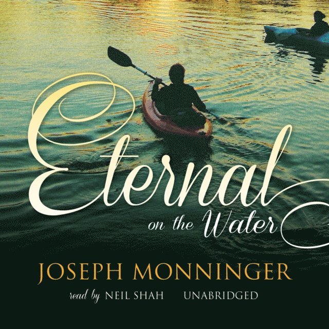 Joseph Monninger - Eternal on the Water, Ljudbok