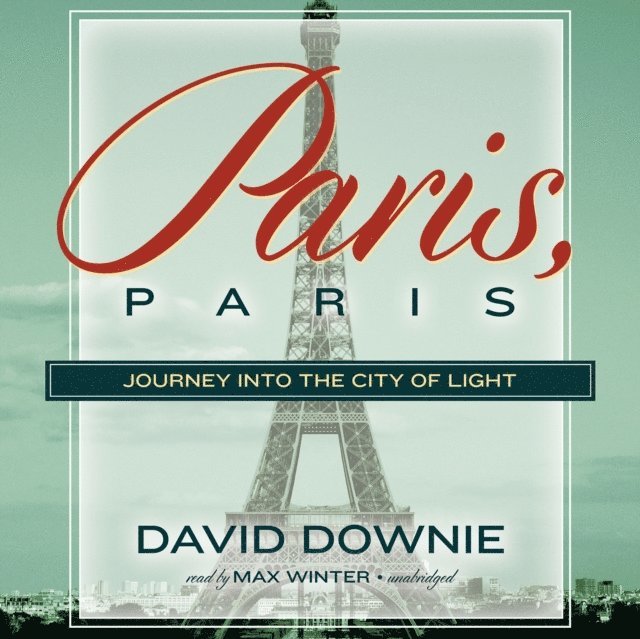 David Downie - Paris, Paris, Ljudbok