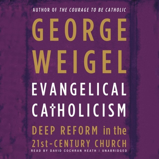 George Weigel - Evangelical Catholicism, Ljudbok