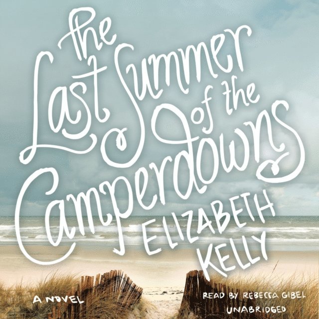 Elizabeth Kelly - Last Summer of the Camperdowns, Ljudbok