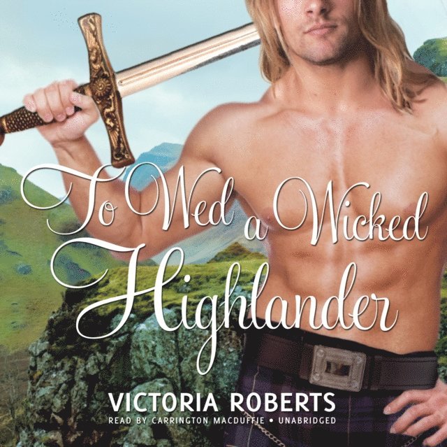 Victoria Roberts - To Wed a Wicked Highlander, Ljudbok
