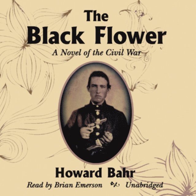 Howard Bahr - Black Flower, Ljudbok