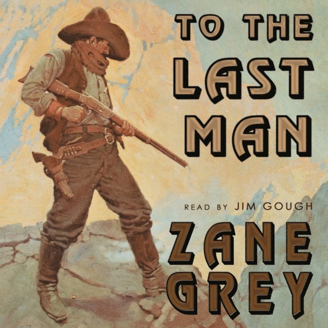 Zane Grey - To the Last Man, Ljudbok