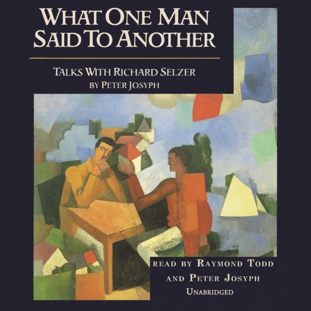 Peter Josyph - What One Man Said to Another, Ljudbok