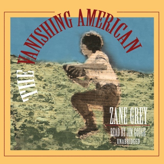 Zane Grey - Vanishing American, Ljudbok
