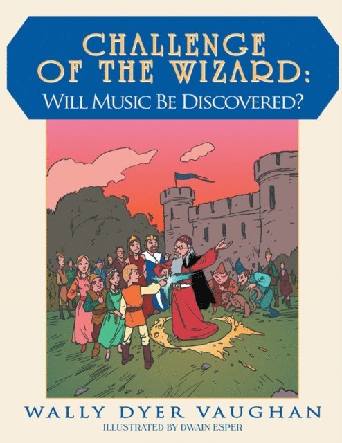 Wally Dyer Vaughan - Challenge of the Wizard:  Will Music Be Discovered?, E-bok