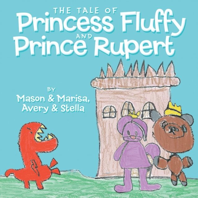Mason, Marisa, Stella, Avery - Tale of Princess Fluffy and Prince Rupert, E-bok