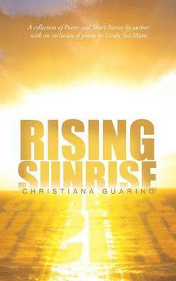 Christiana Guarino - Rising Sunrise, Inbunden. Tillgänglighet: Lägg i varukorg