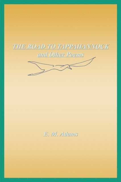E. M. Adams - Road to Tappahannock and Other Poems, E-bok