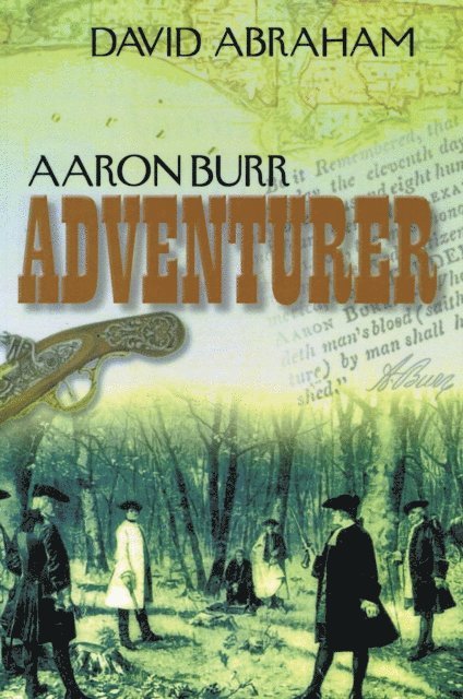 David Abraham - Aaron Burr - Adventurer, E-bok