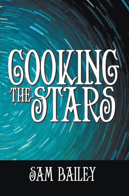 Sam Bailey - Cooking the Stars, E-bok