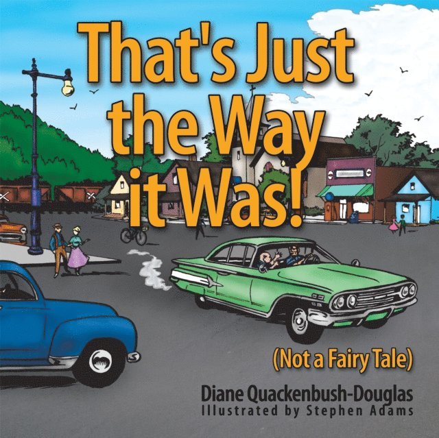 Diane Quackenbush-Douglas - That's Just the Way it Was!, E-bok