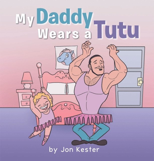 Jon Kester - My Daddy Wears a Tutu, E-bok