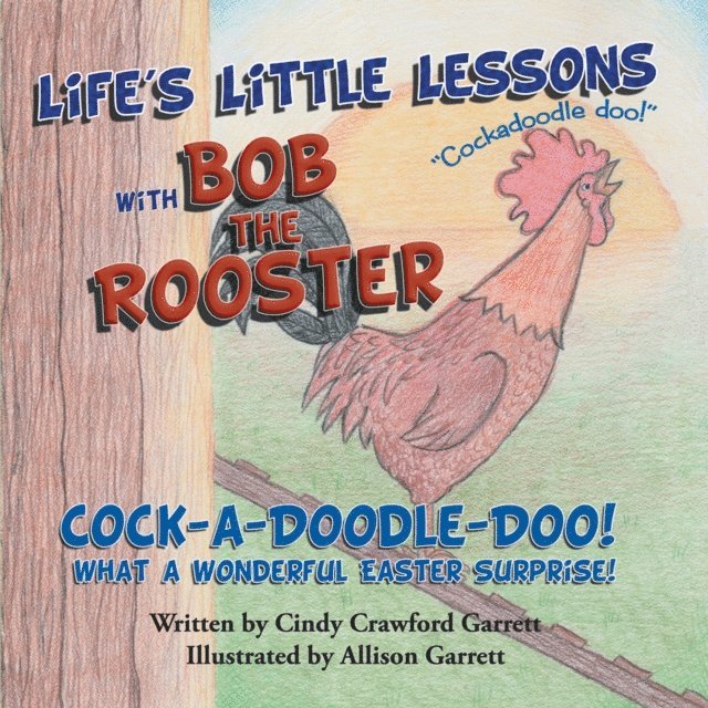 Cindy Crawford Garrett - Life's Little Lessons with Bob the Rooster, E-bok
