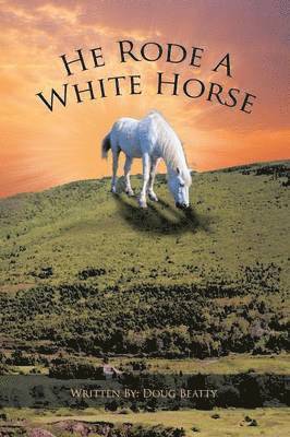 Douglas Beatty - He Rode A White Horse, Häftad