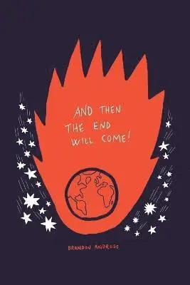 Brandon Andress - And Then the End Will Come!, Häftad. Tillgänglighet: Tillfälligt slut