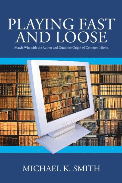 Michael K. Smith - Playing Fast and Loose:, E-bok