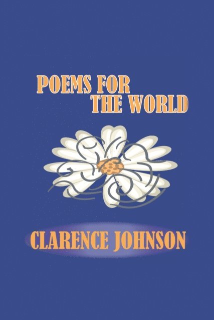 Clarence Johnson - Poems for the World, E-bok