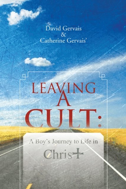 David Gervais, Catherine Gervais - Leaving a Cult:, E-bok