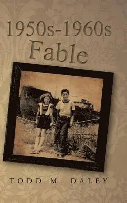 Todd M. Daley - 1950s-1960s Fable, Inbunden. Tillgänglighet: Lägg i varukorg