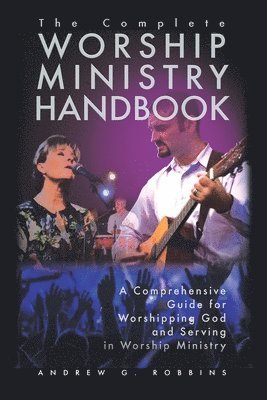 Andrew G. Robbins - Complete Worship Ministry Handbook, Häftad. Tillgänglighet: Lägg i varukorg