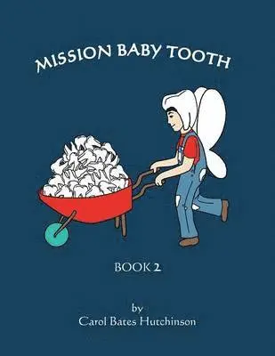 Carol Bates Hutchinson - Mission Baby Tooth, Häftad. Tillgänglighet: Lägg i varukorg