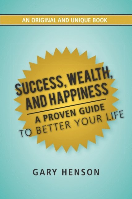 Gary Henson - Success, Wealth, and Happiness, E-bok
