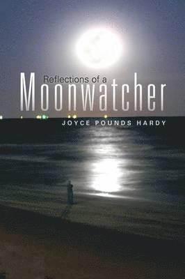 Joyce Pounds Hardy - Reflections of a Moonwatcher, Häftad. Tillgänglighet: Lägg i varukorg