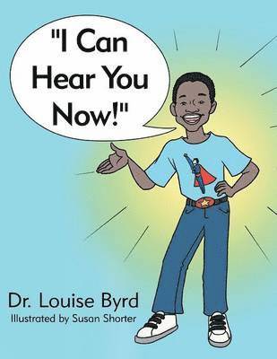Dr. Louise Byrd - "I Can Hear You Now!", Häftad