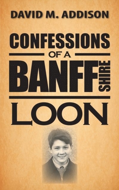 David M. Addison - Confessions of a Banffshire Loon, E-bok