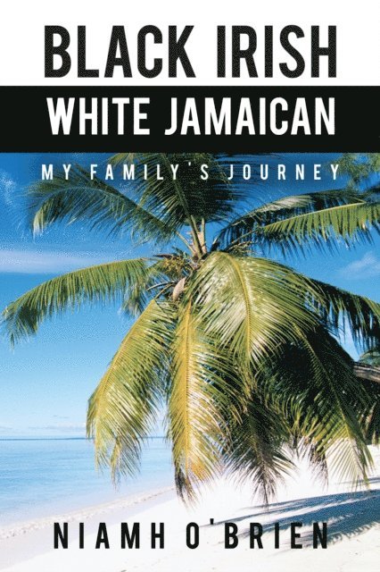 Niamh O'Brien - Black Irish White Jamaican, E-bok. Tillgänglighet: Lägg i varukorg