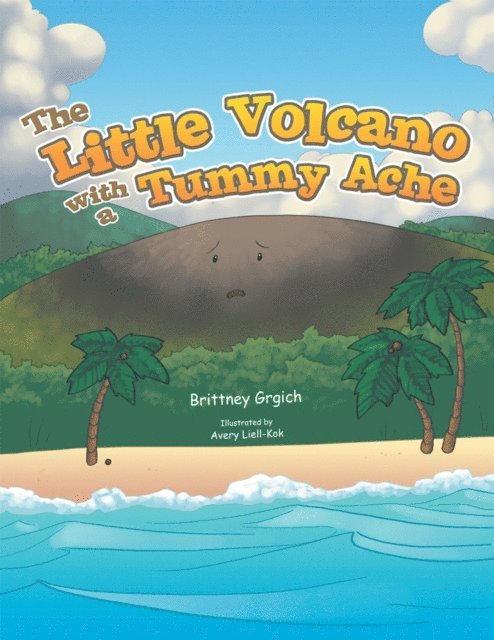 Brittney Grgich - Little Volcano with a Tummy Ache, E-bok. Tillgänglighet: Lägg i varukorg