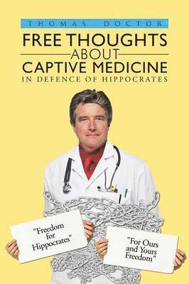 Thomas Doctor - Free Thoughts about Captive Medicine, Häftad. Tillgänglighet: Lägg i varukorg