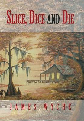 James Wyche - Slice, Dice and Die, Inbunden. Tillgänglighet: Lägg i varukorg