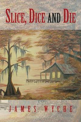 James Wyche - Slice, Dice and Die, Häftad. Tillgänglighet: Lägg i varukorg