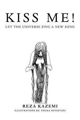 Reza Kazemi - Kiss Me! Let the Universe Sing a New Song, Häftad. Tillgänglighet: Lägg i varukorg
