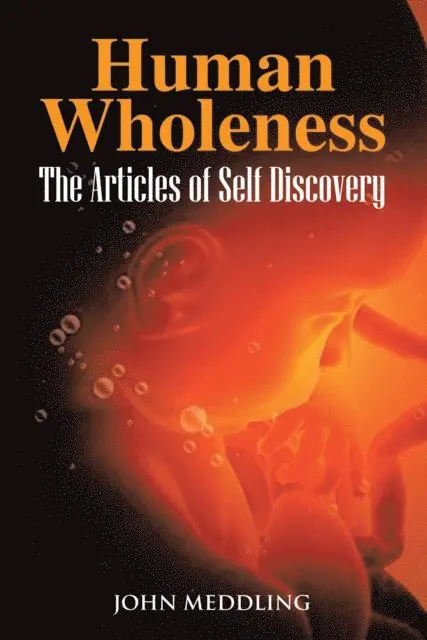 John Meddling - Human Wholeness- the Articles of Self Discovery, E-bok. Tillgänglighet: Lägg i varukorg