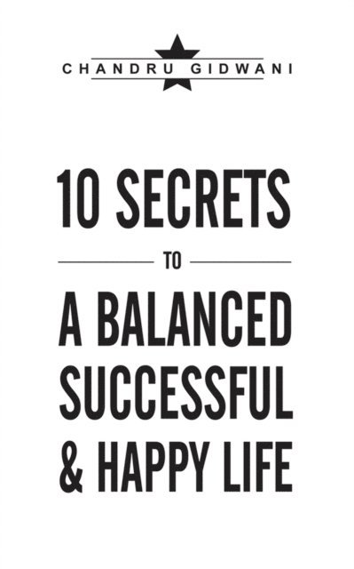Chandru Gidwani - Ten Secrets to a Balanced Successful & Happy Life, E-bok. Tillgänglighet: Lägg i varukorg