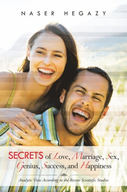 Naser Hegazy - Secrets of Love, Marriage, Sex, Genius, Success, and Happiness, E-bok