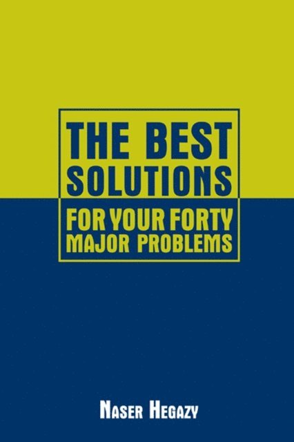 Naser Hegazy - Best Solutions for Your Forty Major Problems, E-bok