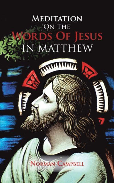 Norman Campbell - Meditation on the Words of Jesus in Matthew, E-bok