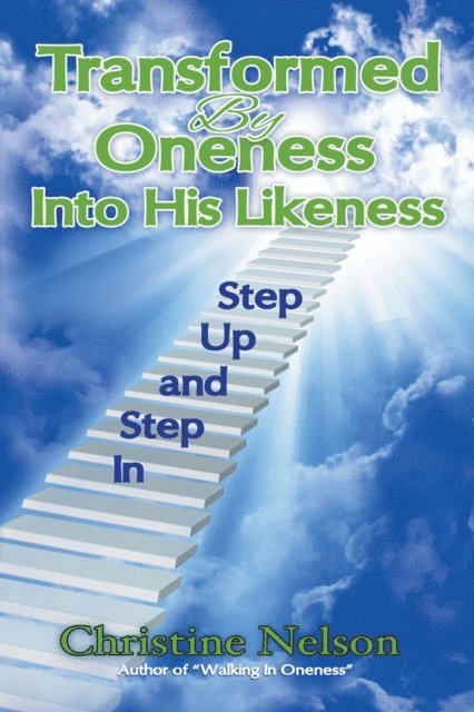 Christine Nelson - Transformed by Oneness into His Likeness, E-bok