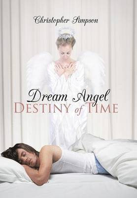 Christopher Simpson - Dream Angel Destiny of Time, Inbunden