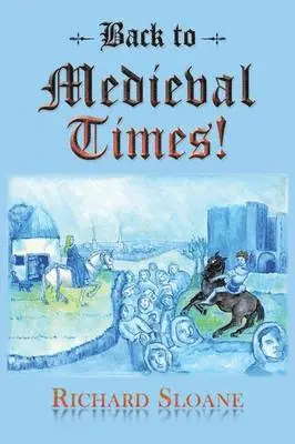 Richard Sloane - Back to Medieval Times!, Häftad. Tillgänglighet: Lägg i varukorg