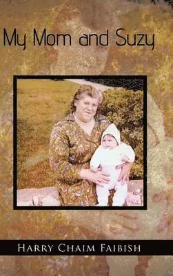 Harry Chaim Faibish - My Mom and Suzy, Inbunden. Tillgänglighet: Lägg i varukorg