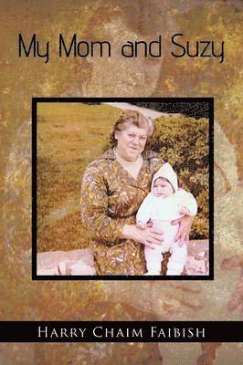 Harry Chaim Faibish - My Mom and Suzy, Häftad. Tillgänglighet: Lägg i varukorg