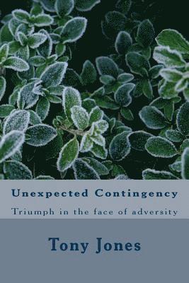 Tony Jones - Unexpected Contingency: Triumph in the face of adversity, Häftad