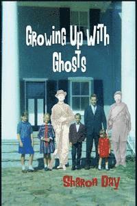Sharon Day - Growing Up With Ghosts, Häftad. Tillgänglighet: Lägg i varukorg