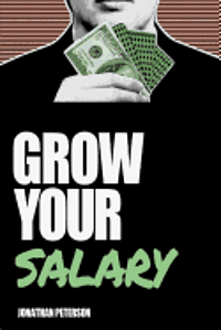 Jonathan Peterson - Grow Your Salary, Häftad. Tillgänglighet: Lägg i varukorg