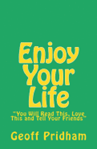 Geoff Pridham - Enjoy Your Life: "You Will Read This, Love This and Tell Your Friends", Häftad. Tillgänglighet: Lägg i varukorg